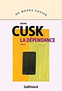 Couverture du livre La dépendance - Rachel Cusk