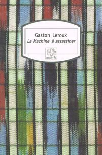 Couverture du livre La Machine à assassiner - Gaston Leroux