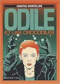 Couverture du livre Odile et les crocodiles - Chantal Montellier