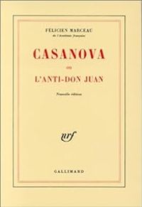 Felicien Marceau - Casanova, ou, L'anti-Don Juan