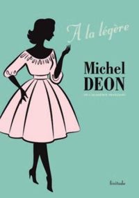 Michel Déon - A la légère