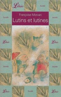 Couverture du livre Lutins et lutines - Francoise Morvan