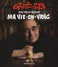 Couverture du livre Ma vie-en-vrac - Gotlib  - Gilles Verlant