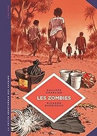 Couverture du livre Les zombies : la vie au-delà de la mort - Richard Guerineau - Philippe Charlier