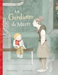 Couverture du livre La gardienne de musée - Simon Boulerice - Lucie Crovatto