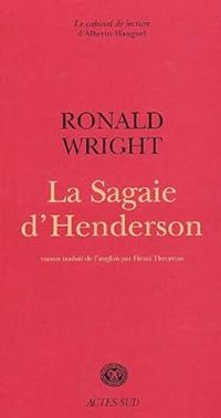 Ronald Wright - La Sagaie d'Henderson