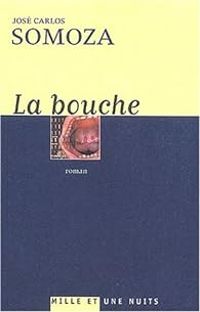 Couverture du livre La bouche - Jose Carlos Somoza