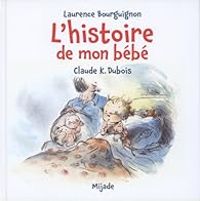 Couverture du livre L'histoire de mon bébé (ou) Le secret - Laurence Bourguignon - Claude K Dubois