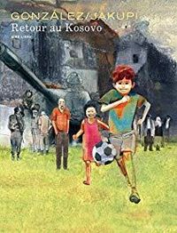 Couverture du livre Retour au Kosovo - Gani Jakupi - Jorge Gonzalez