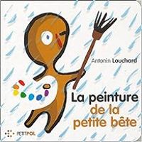 Antonin Louchard - La Peinture de la petite bête