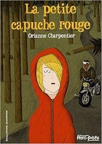 Couverture du livre La petite capuche rouge - Orianne Charpentier