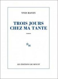 Yves Ravey - Trois jours chez ma tante