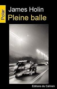 Couverture du livre Pleine balle - James Holin