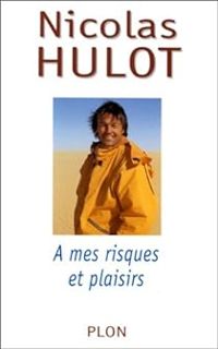 Couverture du livre A mes risques et plaisirs - Nicolas Hulot