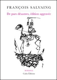 Francois Salvaing - De purs désastres, édition aggravée