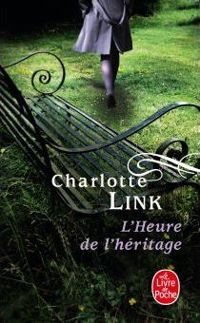 Charlotte Link - L'Heure de l'héritage ( Le Temps des orages