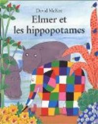 David Mckee - Elmer et les hippopotames