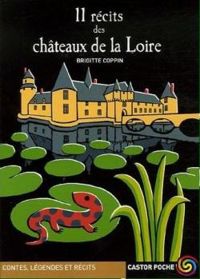 Couverture du livre 11 Récits des châteaux de la Loire - Brigitte Coppin - Frederic Sochard