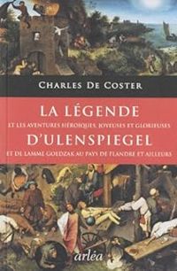 Charles De Coster - La légende et les aventures héroïques