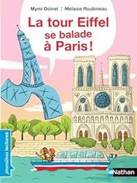 Couverture du livre La tour Eiffel se balade à Paris ! - Mymi Doinet - Melanie Roubineau