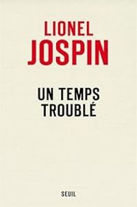 Lionel Jospin - Un temps troublé