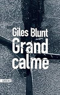 Giles Blunt - Grand calme