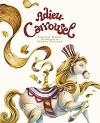 Couverture du livre Adieu carrousel - Lorelei Karol