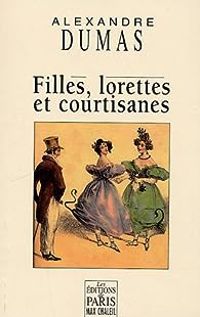 Couverture du livre Filles, lorettes et courtisanes - Alexandre Dumas