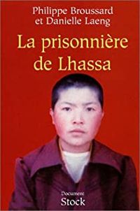 Philippe Broussard - Danielle Laeng - La prisonnière de Lhassa