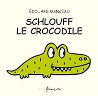 Edouard Manceau - Schlouff le crocodile