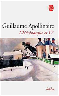 Guillaume Apollinaire - L'Hérésiarque et Compagnie