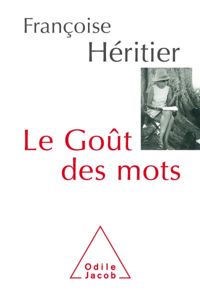 Françoise Héritier - Le goût des mots