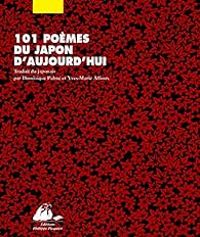 Makoto Ooka - Chuei Yagi - 101 poèmes du Japon d'aujourd'hui