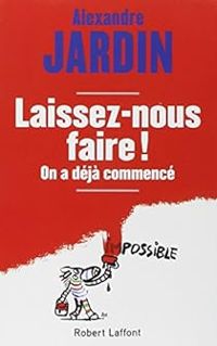 Couverture du livre Laissez-nous faire ! - Alexandre Jardin