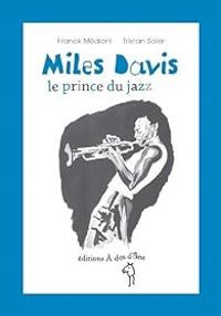 Couverture du livre Miles Davis : Le prince du jazz - Franck Medioni - Tristan Soler