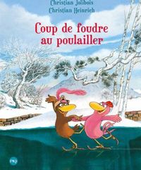 Couverture du livre Les P'tites Poules - Coup de foudre au poulailler  - Christian Jolibois - Christian Heinrich