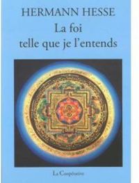 Couverture du livre La foi telle que je l'entends - Hermann Hesse