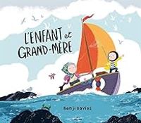 Benji Davies - L'enfant et grand-mère