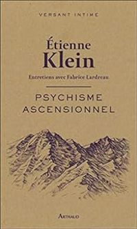 Couverture du livre Psychisme ascensionnel - Tienne Klein - Fabrice Lardreau