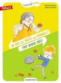 Couverture du livre On fait une tarte aux pommes ? Trop bonne idée - Remi Chaurand