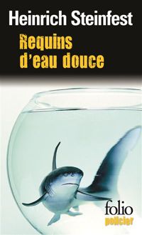 Heinrich Steinfest - Requins d'eau douce