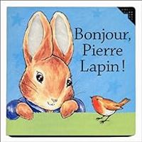 Beatrix Potter - Bonjour, Pierre Lapin !