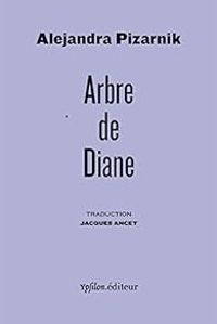 Alejandra Pizarnik - Arbre de Diane