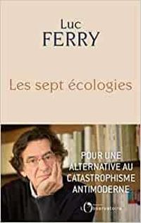 Luc Ferry - Les sept écologies