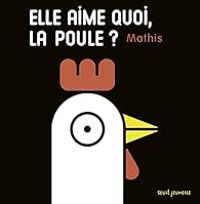 Jean Marc Mathis - Elle aime quoi, la poule ?