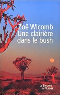 Zo Wicomb - Une clairière dans le bush