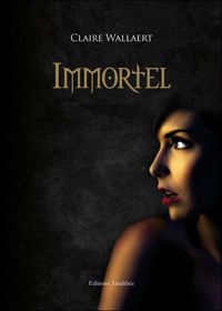 Couverture du livre Immortel - Claire Wallaert