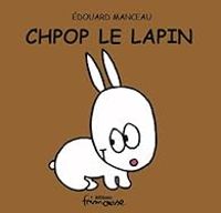 Edouard Manceau - Chpop le lapin