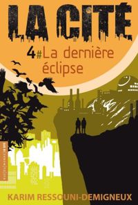 Karim Ressouni-demigneux - La dernière éclipse