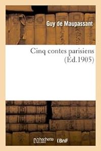 Couverture du livre Cinq contes parisiens (Ed. 1905) - Guy De Maupassant